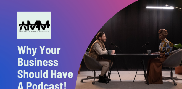 Why Your Business Should Have A Podcast!